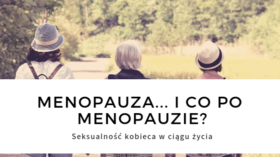 Menopauza jak sobie z nią radzić