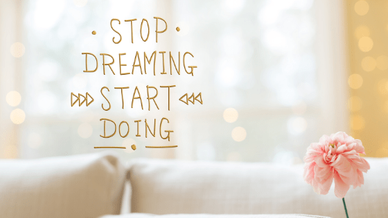 Przestan marzyc, zacznij dzialac
